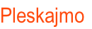 Pleskajmo
